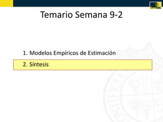 Temario Semana 9-2


1. Modelos Empíricos de Estimación
2. Síntesis
 