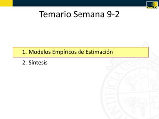 Temario Semana 9-2


1. Modelos Empíricos de Estimación
2. Síntesis
 