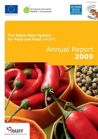 ISSN 1830-7302




European Commission




    The Rapid Alert System
    for Food and Feed (RASFF)


                        Annual Report
                                2009
 