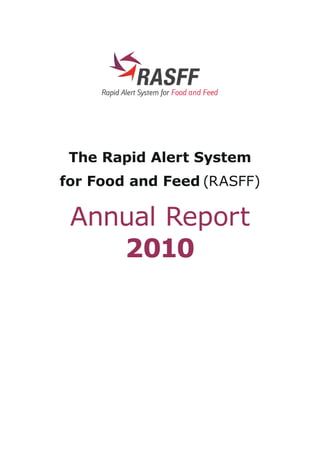 The Rapid Alert System
for Food and Feed (RASFF)

 Annual Report
    2010
 