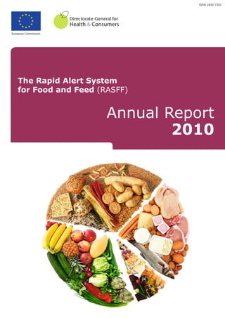 ISSN 1830-7302




European Commission




    The Rapid Alert System
    for Food and Feed (RASFF)


                        Annual Report
                                2010
 