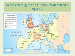 La división religiosa en Europa Occidental en el
siglo XVI

 