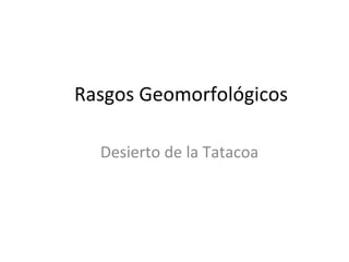 Rasgos Geomorfológicos Desierto de la Tatacoa 