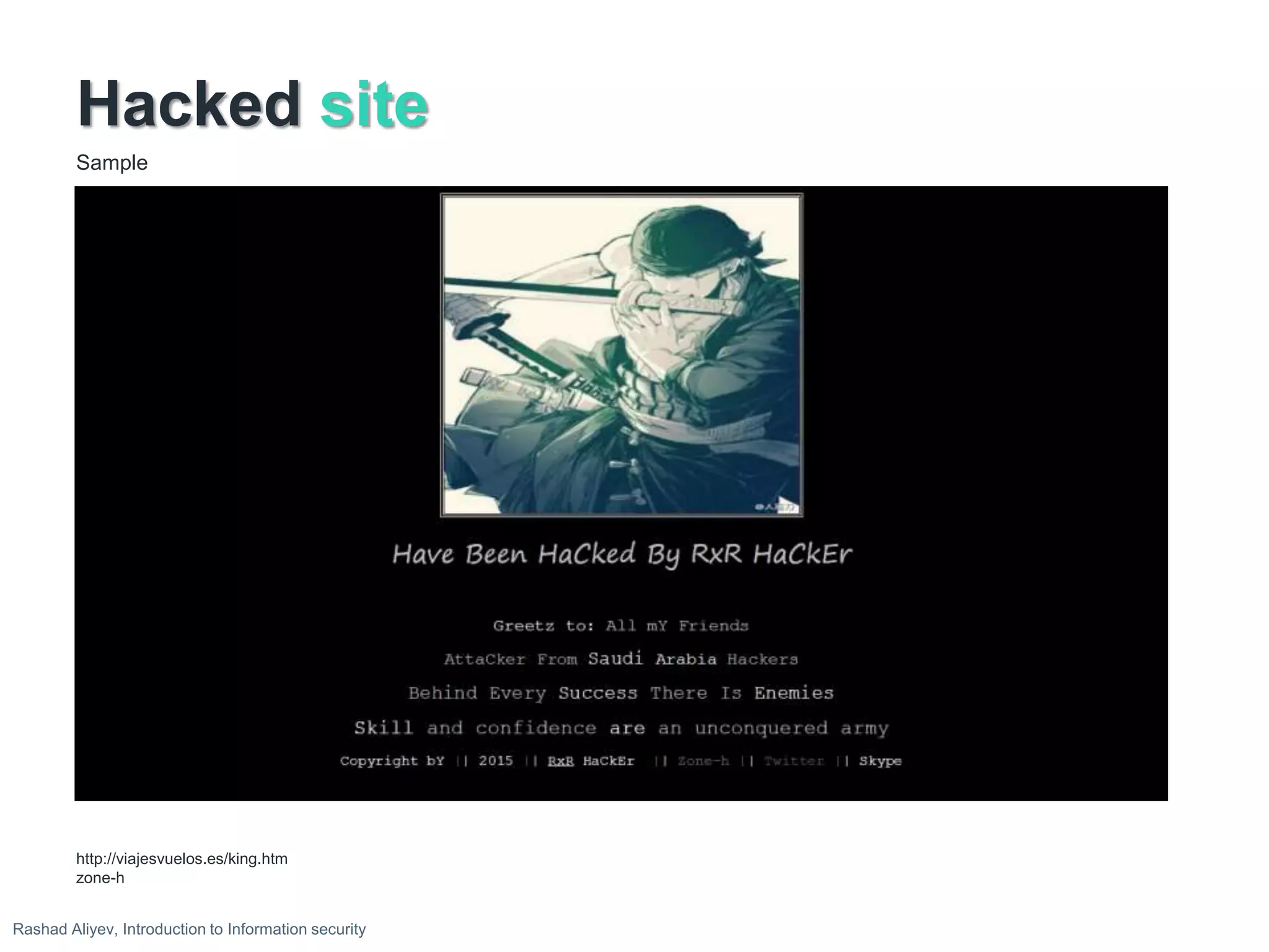 Hacked site
Sample
http://viajesvuelos.es/king.htm
zone-h
Rashad Aliyev, Introduction to Information security
 
