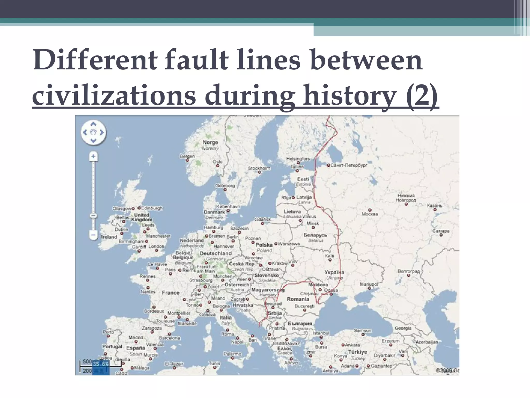 Different fault lines between
civilizations during history (2)
 