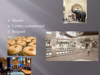  Musee
Centre commercial
Beignet