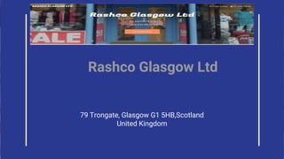 Rashco Glasgow Ltd
79 Trongate, Glasgow G1 5HB,Scotland
United Kingdom
 