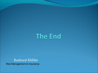 Rasheed Khlifat
Risk Management & Insurance
 