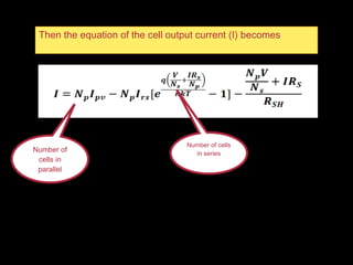 Then the equation of the cell output current (I) becomes
Number of
cells in
parallel
Number of cells
in series
 