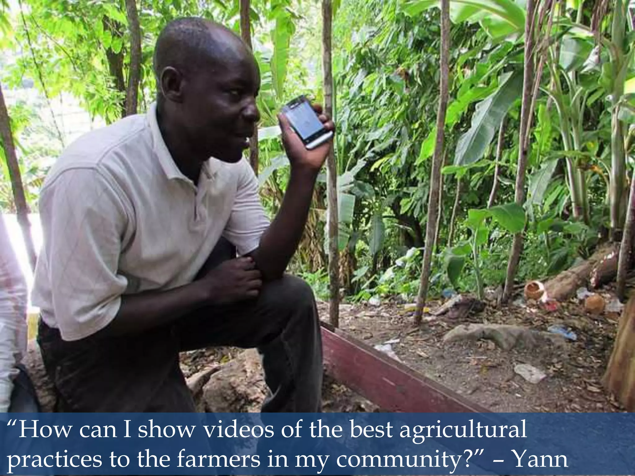 8
#ODSC
“How can I show videos of the best agricultural
practices to the farmers in my community?” – Yann
 