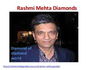 Rashmi Mehta Diamonds

Diamond of
diamond
world
http://rashmimehtagembel.wix.com/rashmi-mehta-gembel

 
