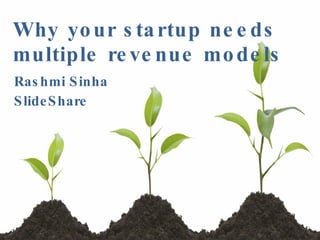 Why your startup needs multiple revenue models Rashmi Sinha SlideShare 