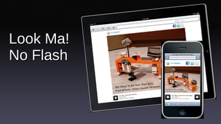 Look Ma! No Flash 