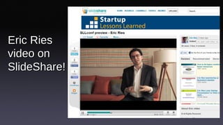 Eric Ries video on SlideShare! 