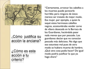 “Ciertamente, arrancar los cabellos a
los muertos puede parecerle
horrible; pero ninguno de éstos
merece ser tratado de me...