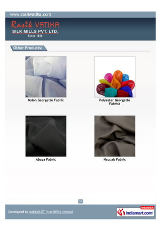 Other Products:




       Nylon Georgette Fabric   Polyester Georgette
                                      Fabrics




           Abaya Fabric           Naquab Fabric
 