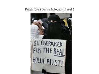 Pregăti i-vă pentru holocaustul real !ț
 