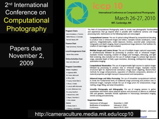2 nd  International Conference on  Computational Photography Papers due  November 2, 2009 http://cameraculture.media.mit.e...