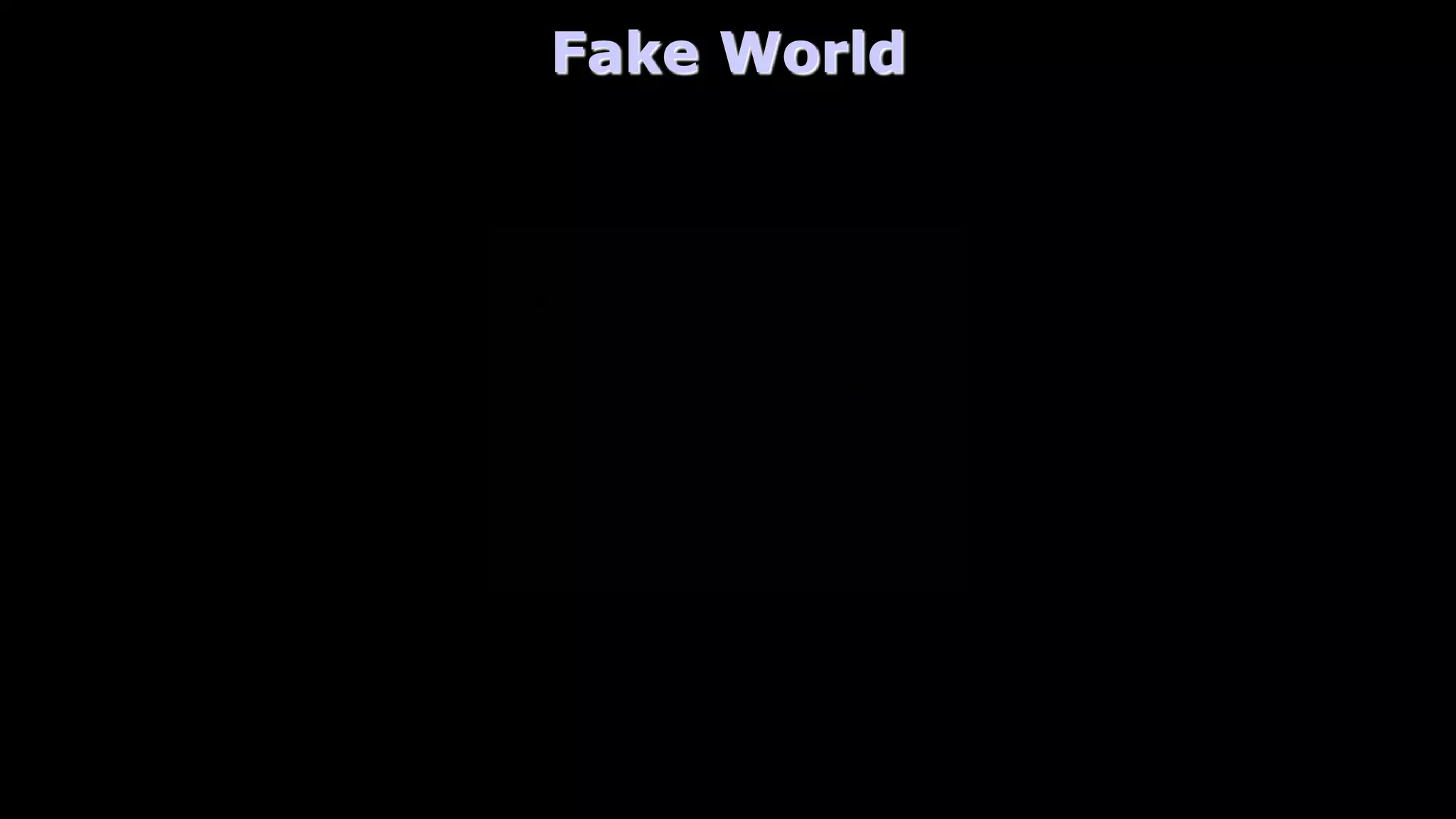 Fake World
 