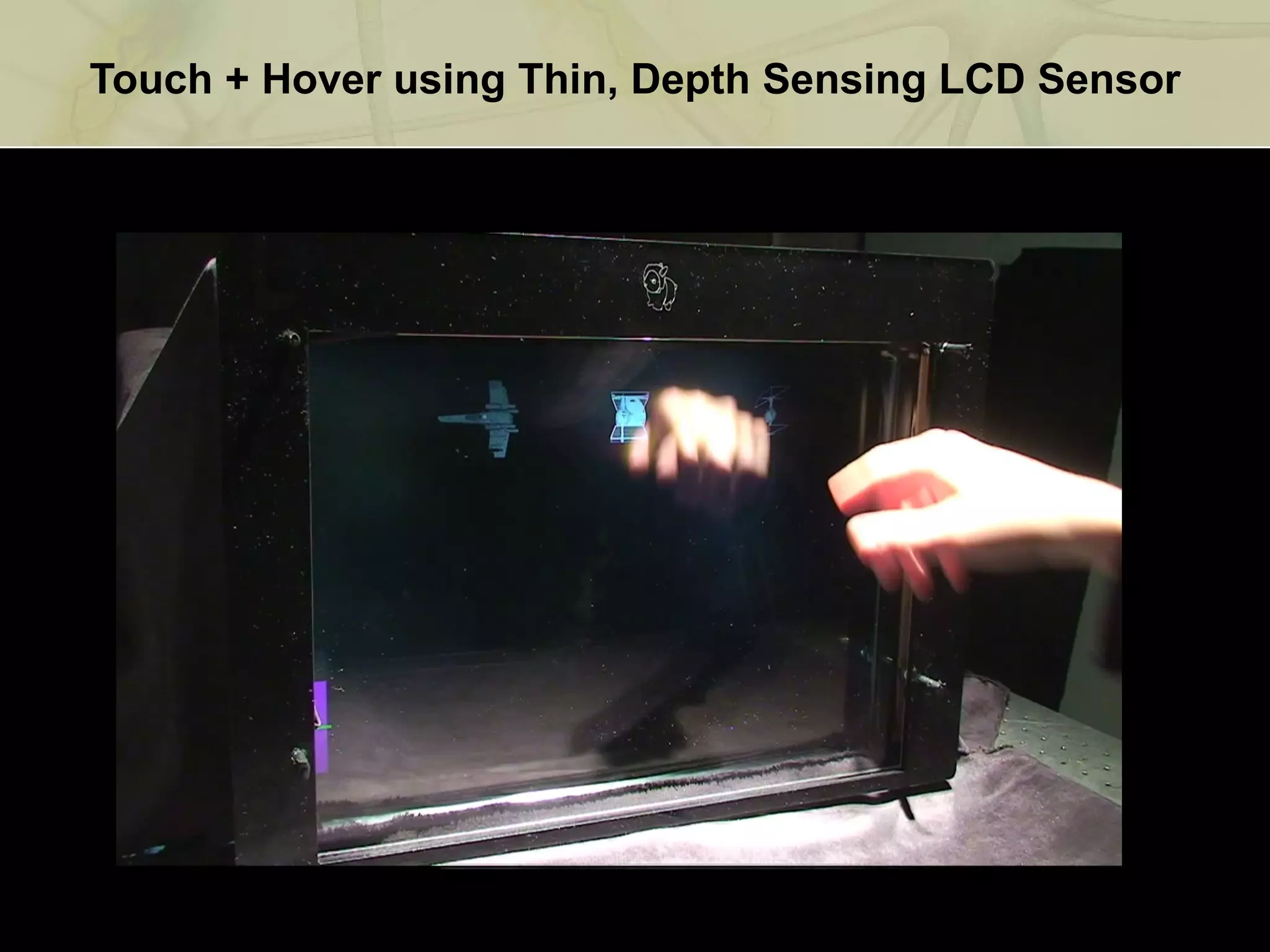 Touch + Hover using Thin, Depth Sensing LCD Sensor 