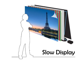 Slow Display 