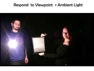 Respond  to Viewpoint  + Ambient Light 
