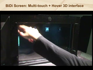 BiDi Screen: Multi-touch + Hover 3D interface 
