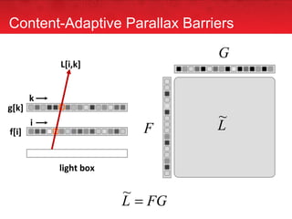 f[i] g[k] L[i,k] light box ` Content-Adaptive Parallax Barriers k i 