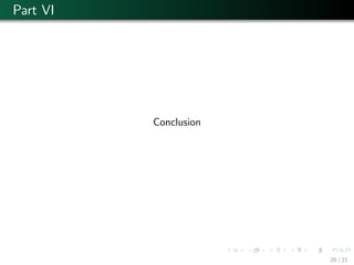 Part VI
Conclusion
20 / 21
 