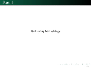 Part II
Backtesting Methodology
7 / 21
 