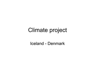 Climate project Iceland - Denmark 