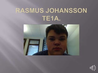 Rasmus JohanssonTE1a. 