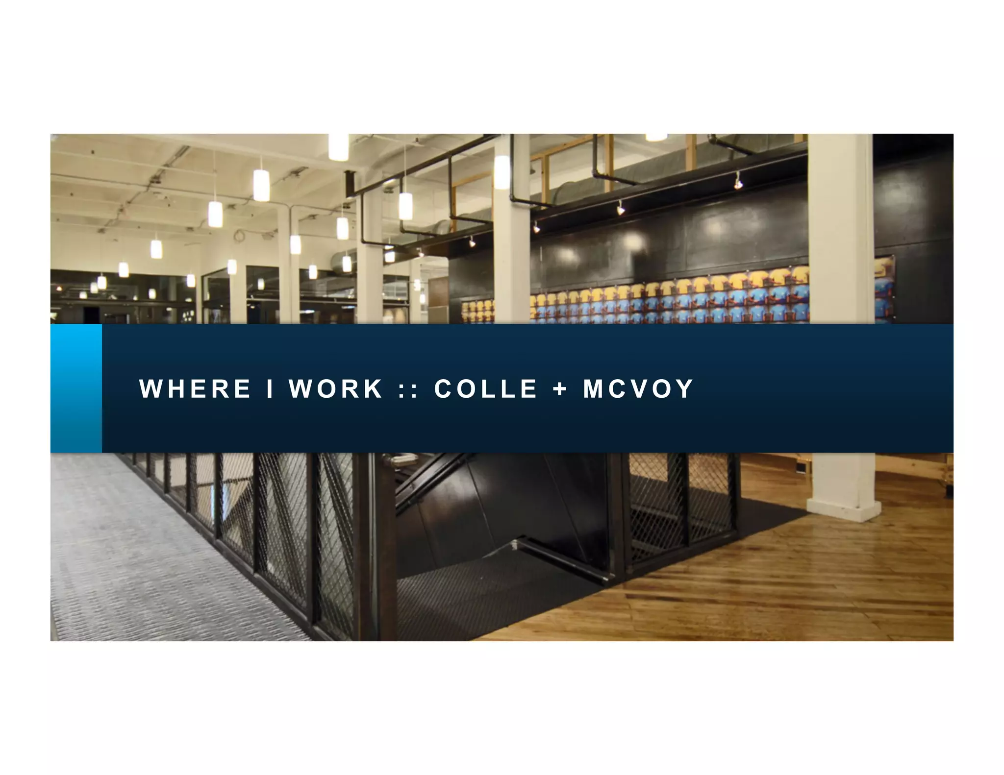 WHERE I WORK :: COLLE + MCVOY
 