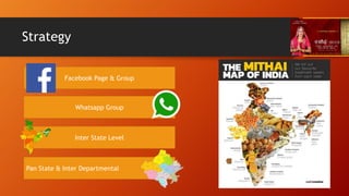 Strategy
Facebook Page & Group
Whatsapp Group
Inter State Level
Pan State & Inter Departmental
 