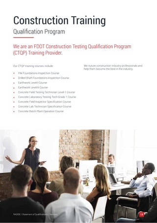 18
We are an FDOT Construction Testing Qualiﬁcation Program
(CTQP) Training Provider.
Construction Training
Qualiﬁcation P...