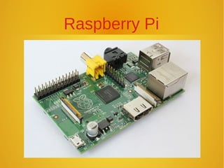 Raspberry Pi

 