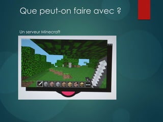 Que peut-on faire avec ?
Un serveur Minecraft
 