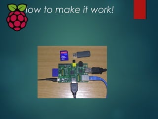 Programming
By default, supporting Python as
the educational language.
 Any language which will compile
for ARMv6 can be...