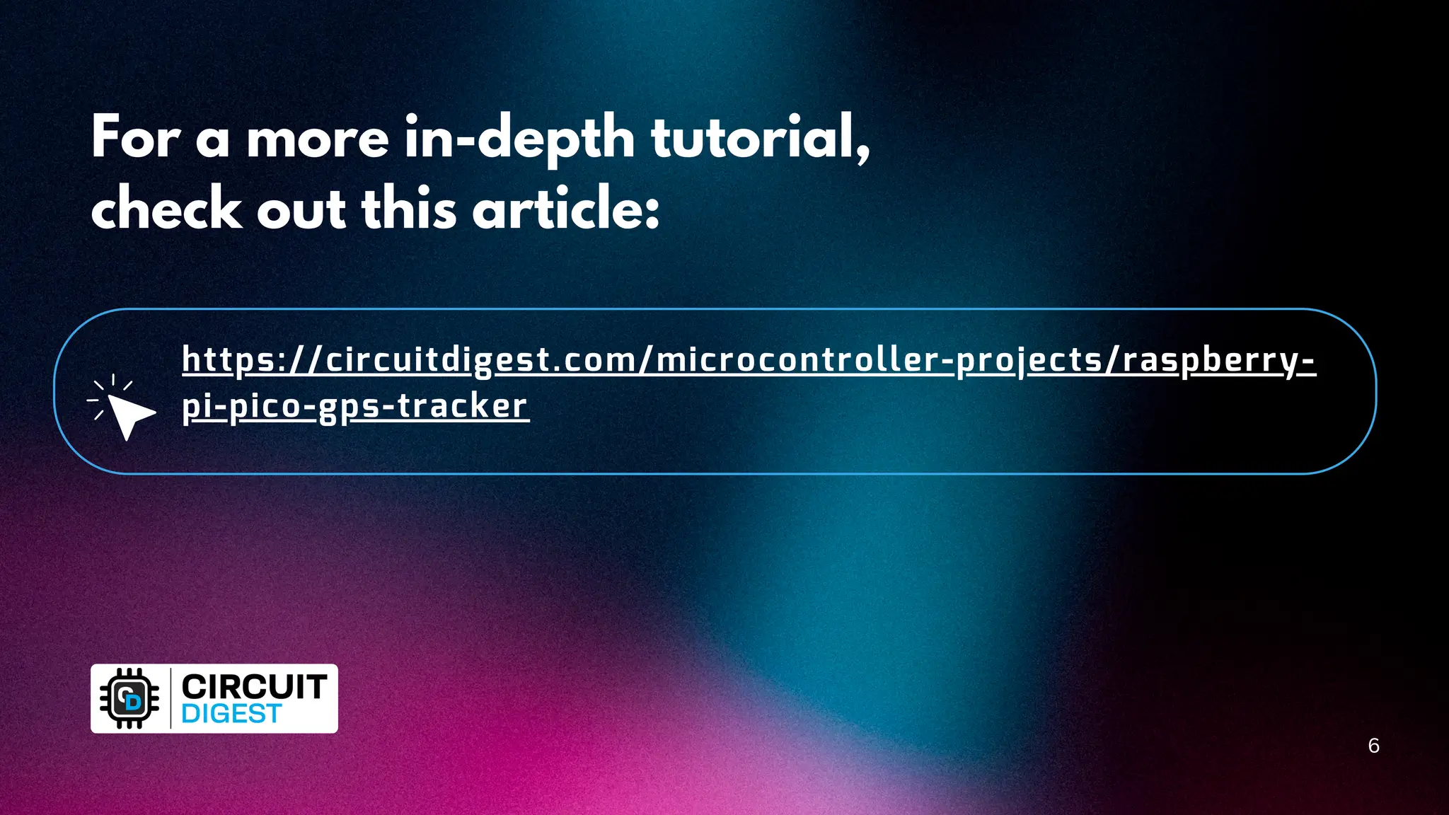 For a more in-depth tutorial, check out this article: 6 https://circuitdigest.com/microcontroller-projects/raspberry- pi-pico-gps-tracker