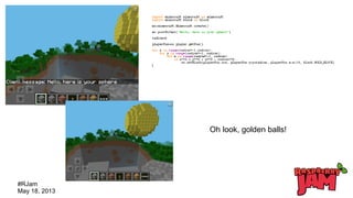 #RJam
May 18, 2013
Oh look, golden balls!
 