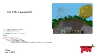#RJam
May 18, 2013
And finally a glass sphere
 
