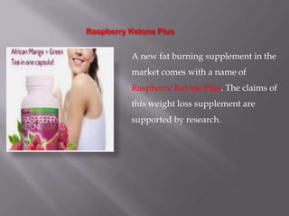 Raspberry Ketone Plus


          A new fat burning supplement in the
          market comes with a name of
          Raspberry Ketone Plus. The claims of
          this weight loss supplement are
          supported by research.
 