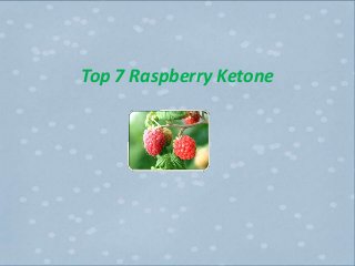 Top 7 Raspberry Ketone
 