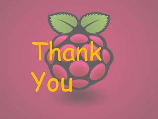 Thank Raspberry Pi Raspberry pi | PPTX