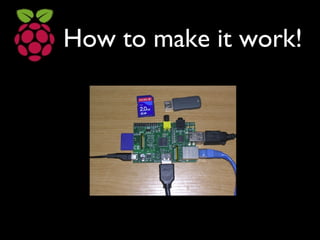 How to make it work!
 