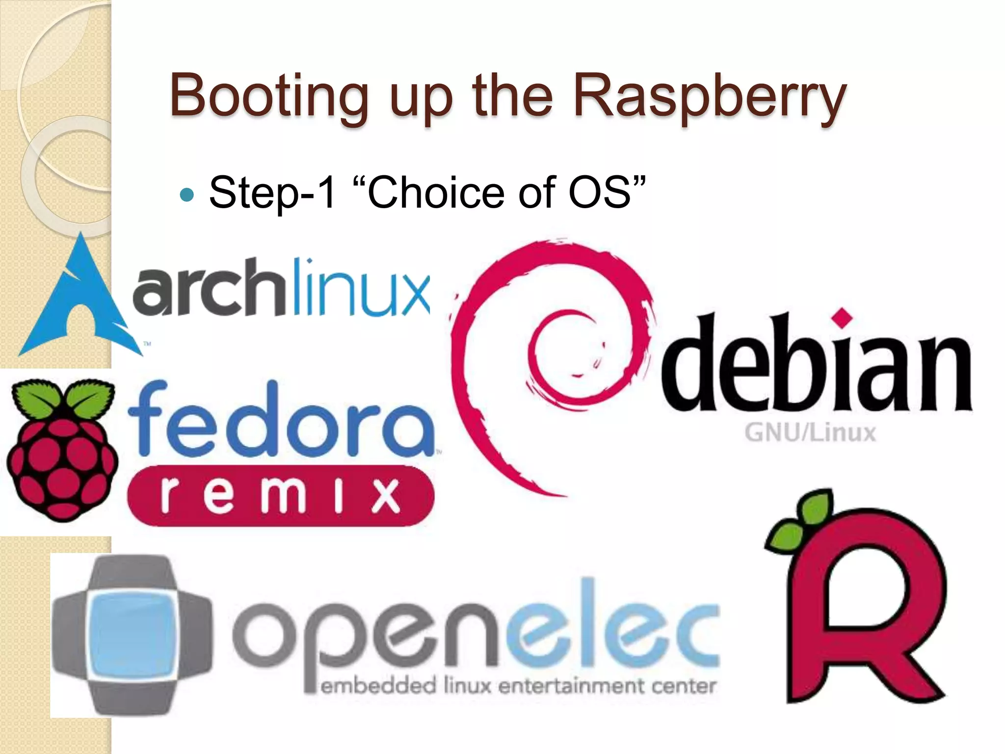 Booting up the Raspberry
 Step-1 “Choice of OS”
 