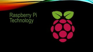 Raspberry Pi
Technology
 