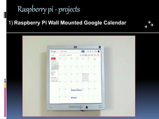 Future
Developments
 Tablet version
 Interesting low-cost screen
technologies emerging
 Brambles! (Networks of
Raspberr...