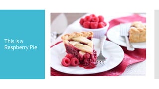 This is a
Raspberry Pie
 