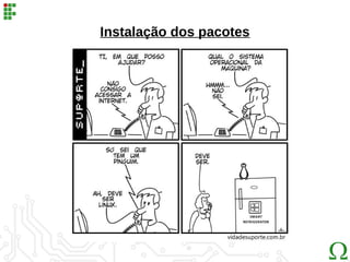 Instalação dos pacotes
 